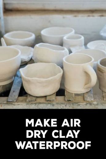 there are many cups and bowls sitting on the table with words that read make air dry clay waterproof