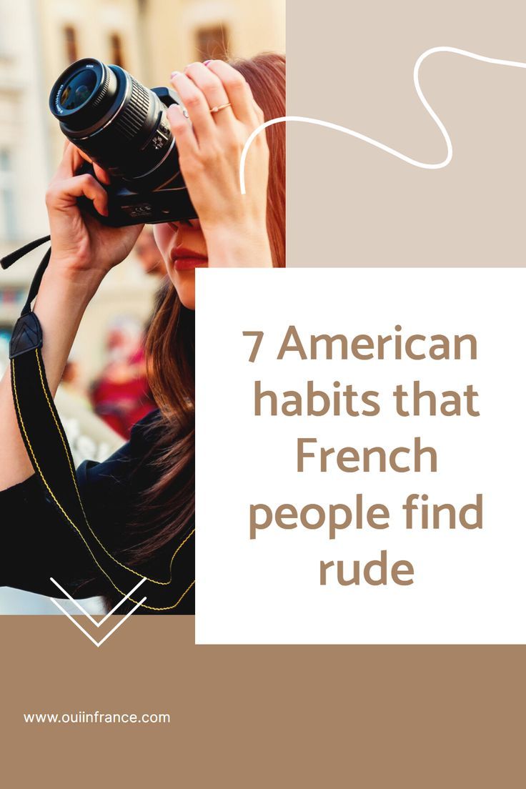 a woman holding a camera up to her face with the words 7 american habitts that french people find rude