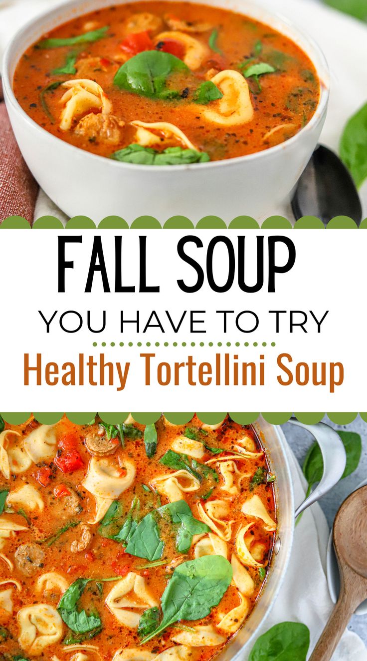 two bowls filled with tortellini soup and the title reads, fall soup you have to try healthy tortellini soup