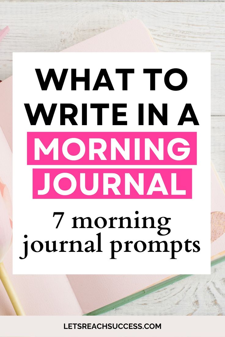 the words what to write in a morning journal on top of a pink notebook with flowers