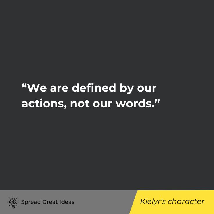 the quote we are defined by our actions, not our words