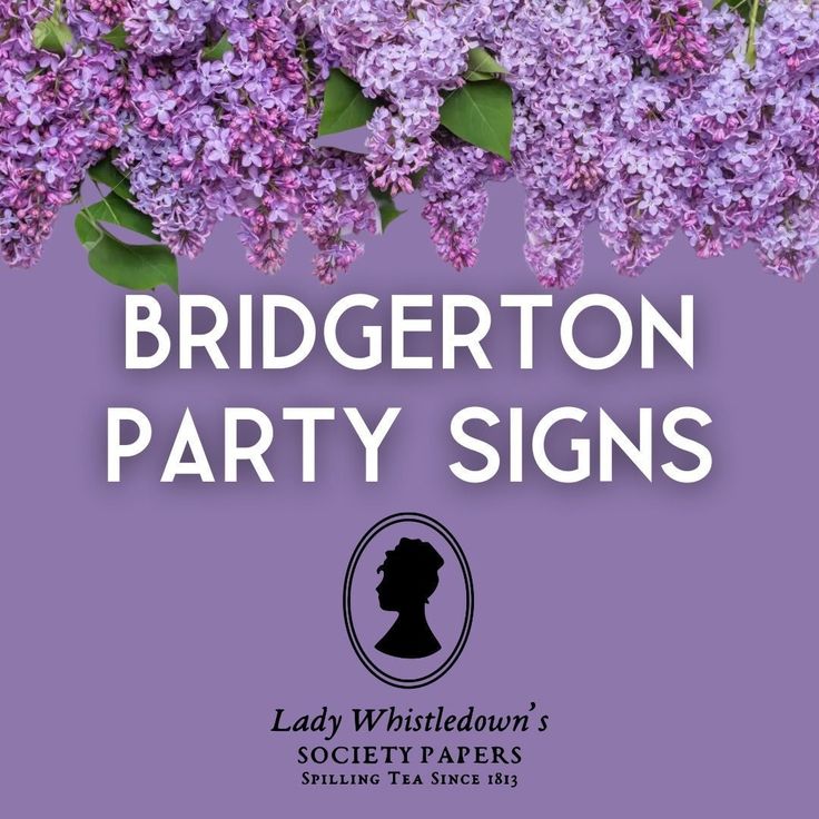 purple lila flowers with the words bridgerton party signs on it's side