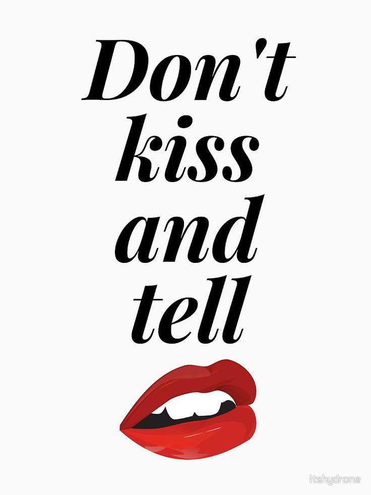 a poster with the words don't kiss and tell in black on a white background