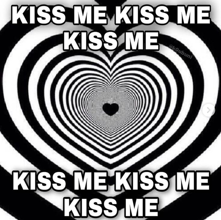 a black and white heart with the words kiss me kiss me