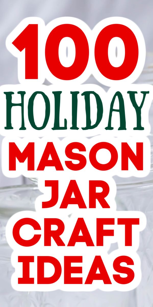 the words, 100 holiday mason jar craft ideas are shown in red and green letters