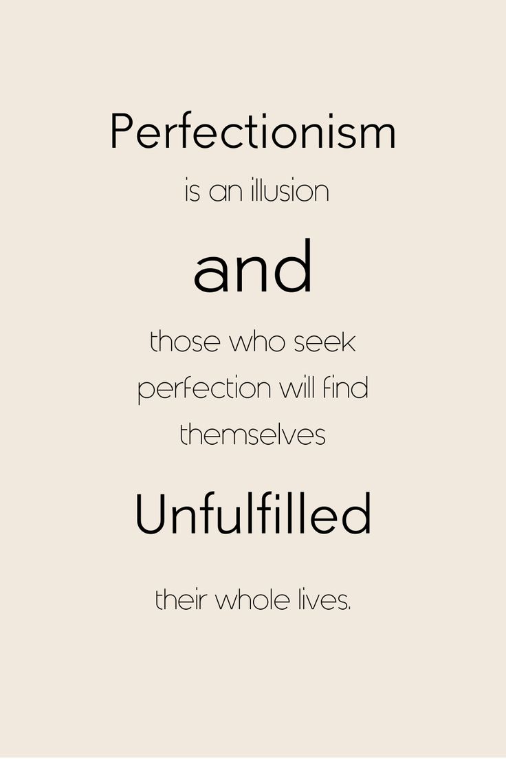 a quote that reads, perfectionism is an illusion and those who seek perfection will