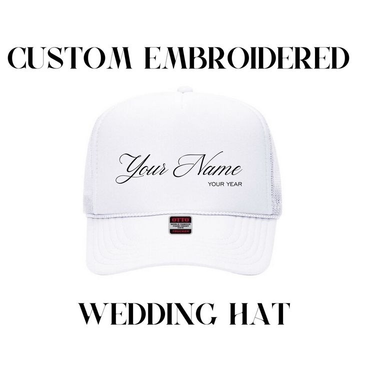 Look no further for the ULTIMATE dance floor prop at your wedding! Your guests are going to LOVE these custom embroidered trucker hats. These hats are OTTO five panel trucker hats with a foam front, mesh side, and adjustable back strap. These hats come in a wide variety of colors, so you can find the perfect fit for your wedding guest fun. For personalization, please enter the name you want on the hat (we will type the exact way you input your information, so please double check spelling and grammar) and the year you want, your hat color and your embroidery color! You will receive a markup before we send off to production! The hats will look exactly as pictured with no design variation except colors of hats & thread. Please note, thread colors have thousands of options so be as specific as Cheap Personalized White Snapback Hat, Wedding Snapback Trucker Hat, Customizable 5-panel Snapback Hat, Adjustable Trucker Hat For Wedding, Custom Embroidered Adjustable Snapback Hat, Custom Adjustable Snapback Hat With Flat Bill, Customizable Cap Hats, Custom Adjustable Wedding Hats, Adjustable Snapback Trucker Hat With Custom Embroidery