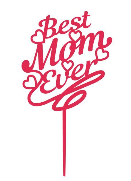 a cake topper with the words best mom ever written in red lettering on it