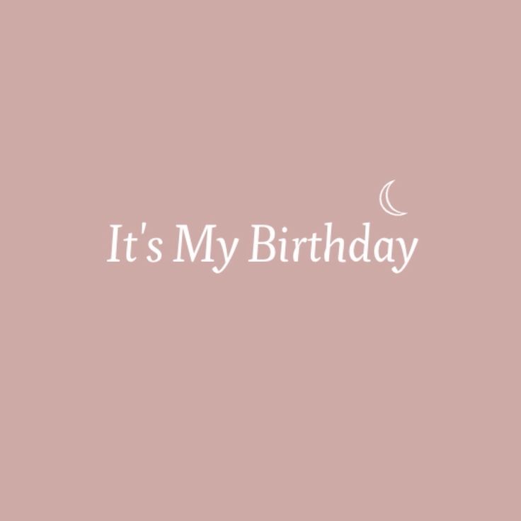 the words it's my birthday written in white on a pink background with a crescent