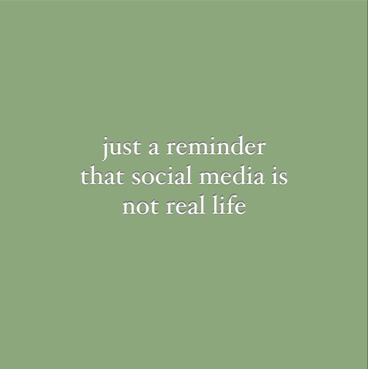 a green background with the words just a reminder that social media is not real life