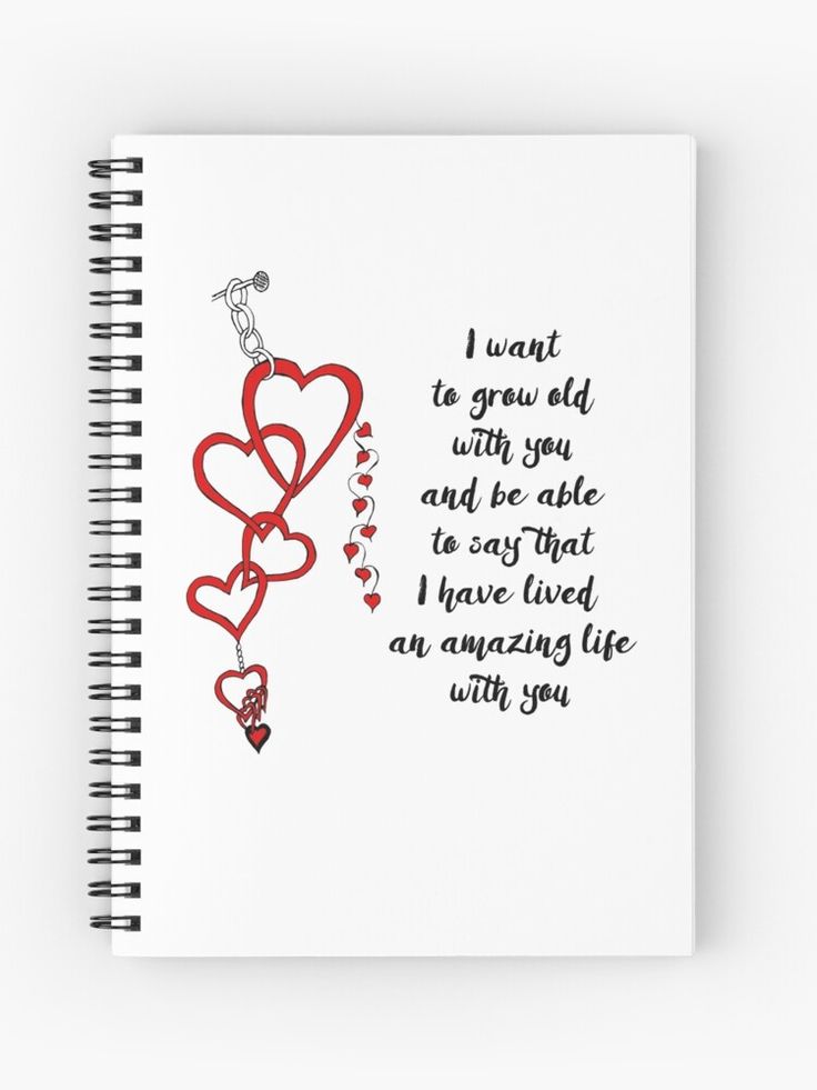 a spiral notebook with the words i want to grow old and be able to say that i have lived an amazing life with you