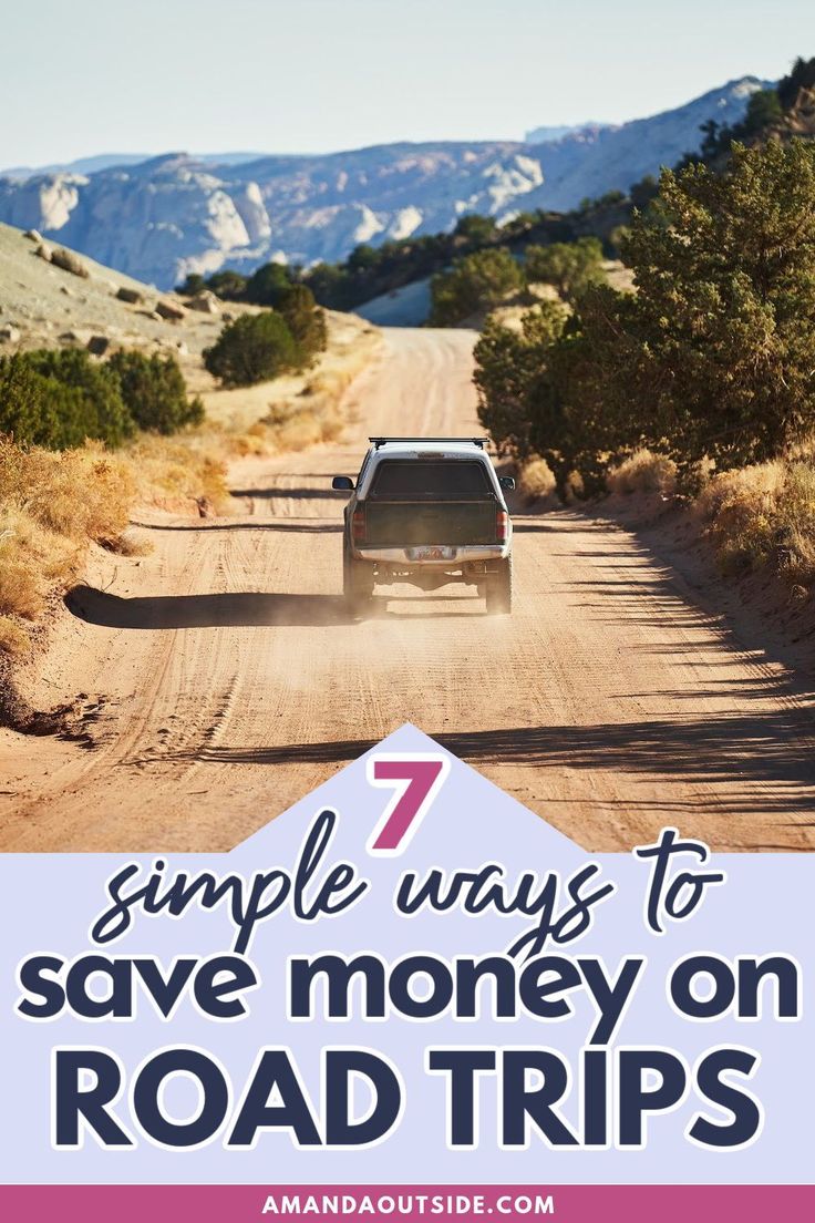 a truck driving down a dirt road with the words 7 simple ways to save money on road trips