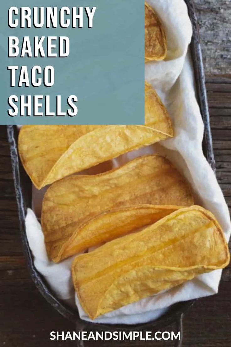 homemade crunchy baked taco shells in a pan with text overlay that reads, how to make crunchy baked taco shells