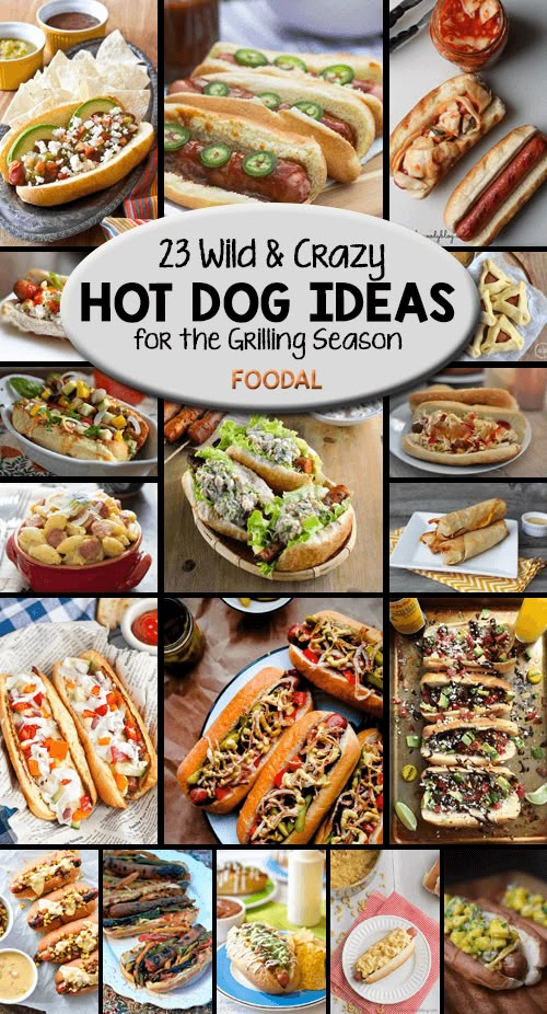 the collage shows different types of hot dogs and other food items on plates, with text overlay that reads 25 wild & crazy hot dog ideas for the grilling season