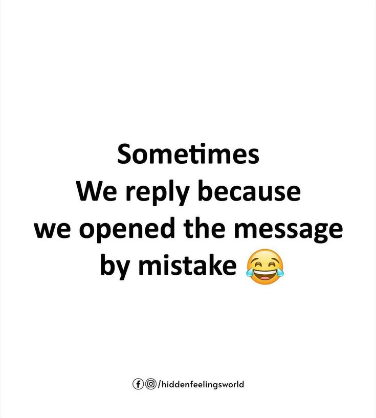 an image with the words sometimes we really because we opened the message by mistake