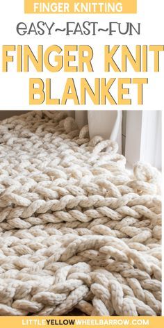 a knitted blanket with text overlay that says easy - fast - fun finger knit blanket