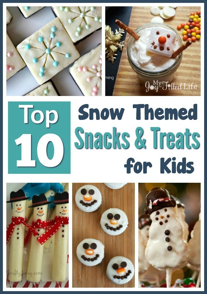 the top ten snow themed snacks and treats for kids to make with their own hands