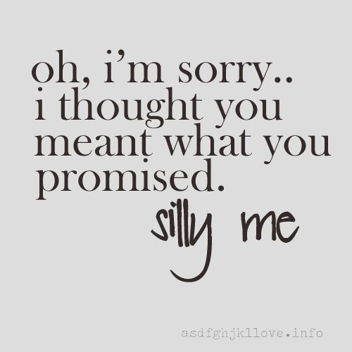 a quote that says oh, i'm sorry i thought you meant what you promiseded silly me