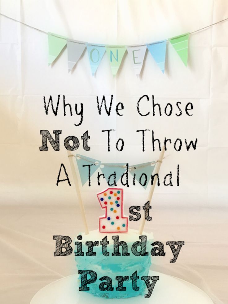 a birthday cake with the words why we chose not to throw a traditional 1st birthday party