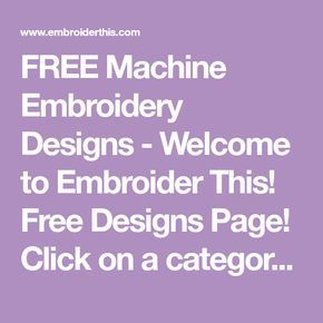 the free machine embroidery designs welcome to embroder this page click on a catagor