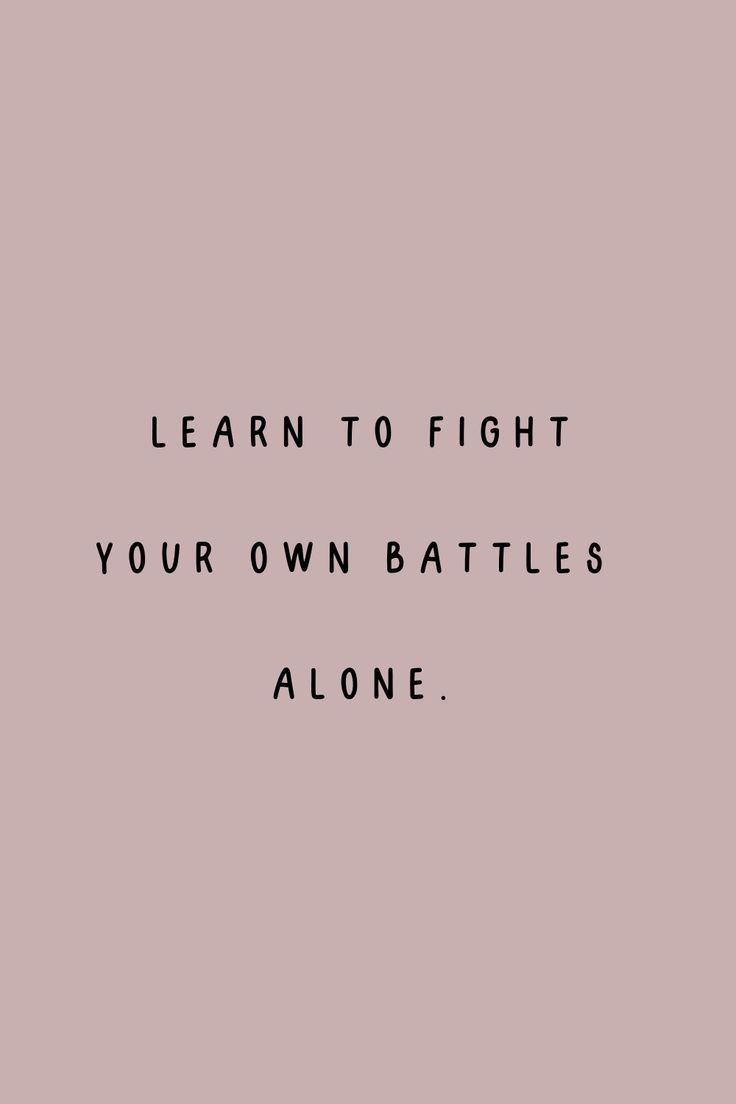 Strength comes in knowing that some battles are yours to fight alone. Yes you may have a support system around you but there comes a time where their support is just not enough and you need to do it all on your own. Quotes Support System, Battle Quotes, Anchor Quotes, Patience Quotes, Classy Quotes, Own Quotes, Motivation Quote, Support System, Quotes About Strength