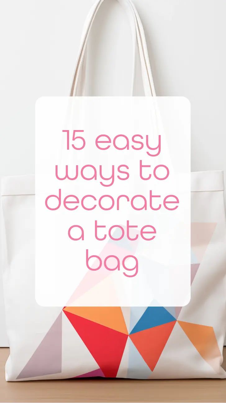 a bag with the words 15 easy ways to decorate a tote bag