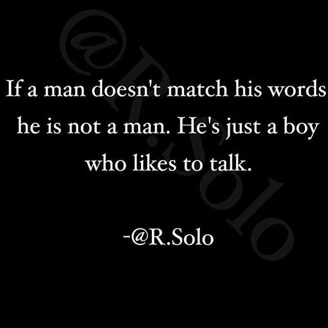 a quote that reads if a man doesn't match his words, he is not a