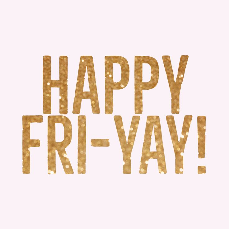 the words happy fri - yay are written in gold foil