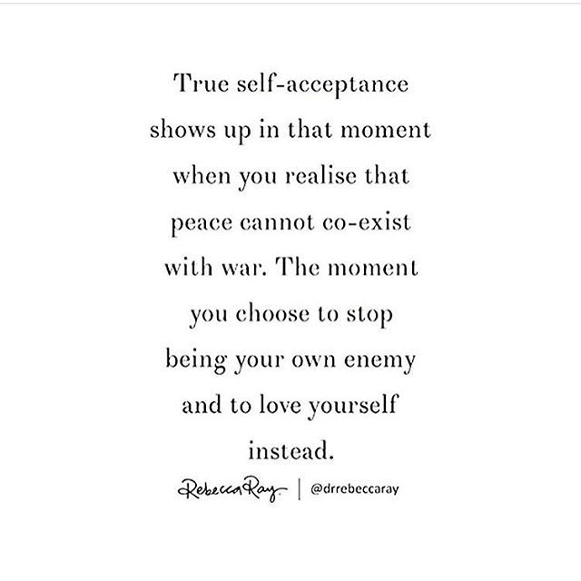 a quote with the words true self - acceptance shows up in that moment when you realise that peace cannot co - exist