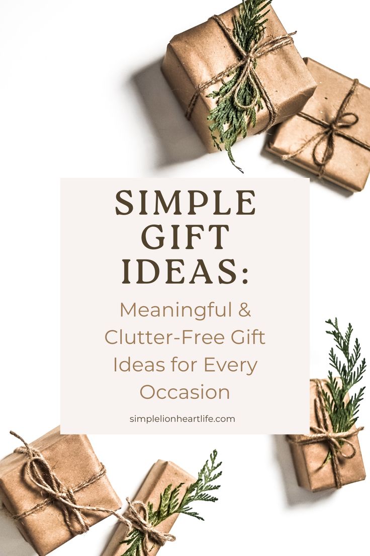 presents wrapped in brown paper with the words simple gift ideas meannful and clutter - free gift ideas for every occasion