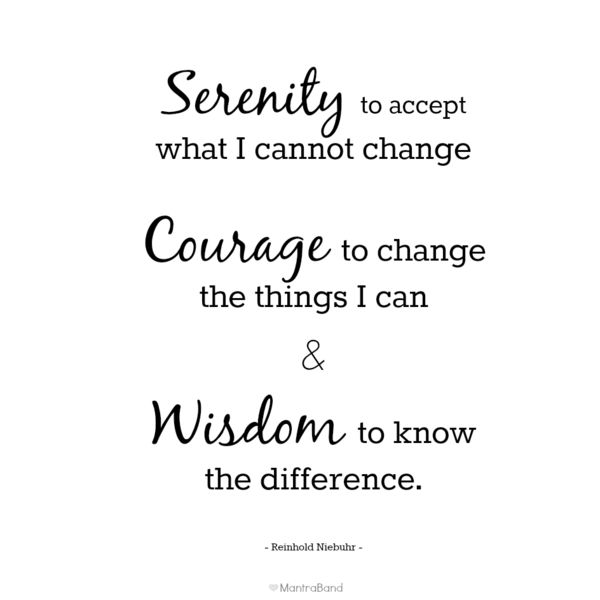 a quote that reads serenity what i cannot change courage to change the things i can and