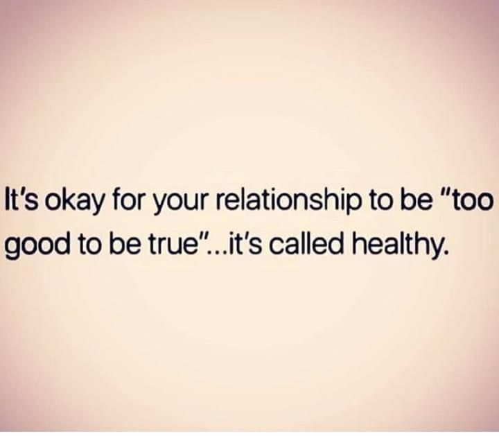 an image with the words it's okay for your relationship to be too good to be true it's called healthy