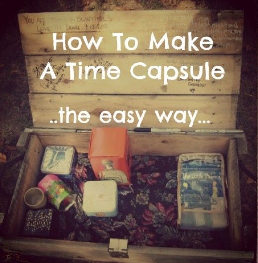 an old wooden box filled with items and text that reads how to make a time capsule the easy way