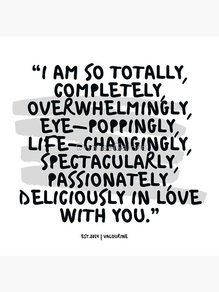 "“I am so totally, completely, overwhelmingly, eye-poppingly, life-changingly, spectacularly, passionately, deliciously in love with you.” | LOVE QUOTES" Poster by QuotesGalore | Redbubble I Love Being With You Quotes, Unacceptable Love Quotes, Men Changing Quotes, I Am There With You Quotes, Your Last Love Quotes, I Am All Yours Quotes, Completely In Love With You Quotes, How I Love You Quotes, Im So In Love With You Quotes