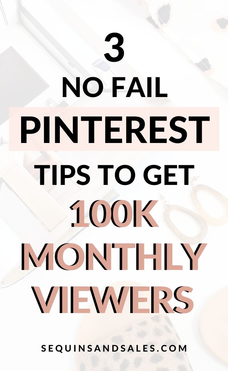 the words 3 no fail pinterest tips to get 100k monthly viewers