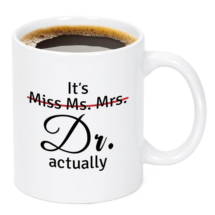 a white coffee mug with the words it's miss ms mrs and dr actually