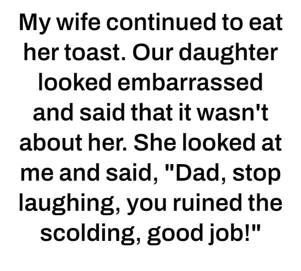 the text is written in black and white, which reads my wife confined to eat her toast our daughter looked embarrassed and said that it was about her