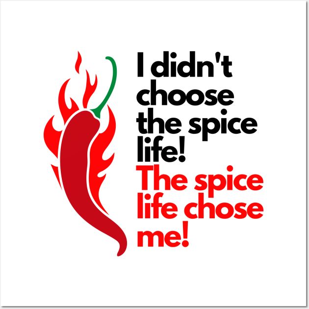 i didn't choose the spice life, the spice life chose me poster print