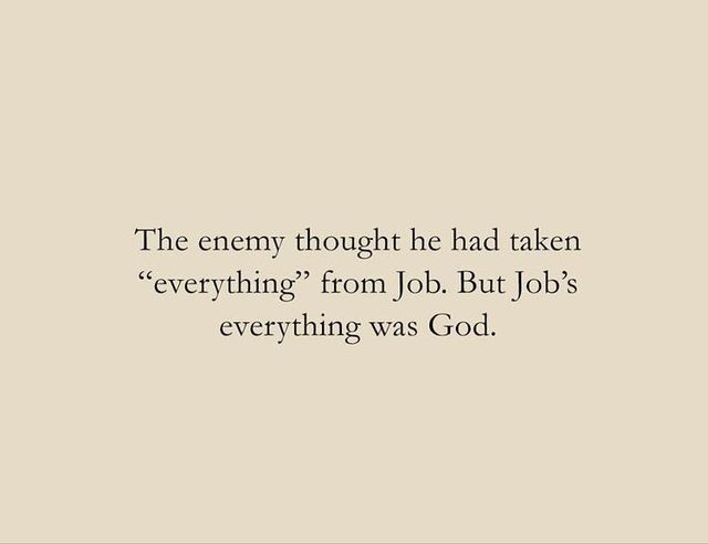 a quote that reads, the enemy thought he had taken everything from job but jojo's everything was god