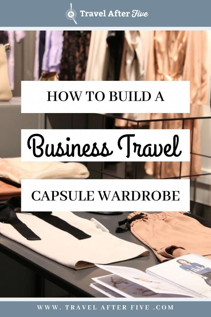 a desk with clothes on it and the words how to build a business travel capsule wardrobe