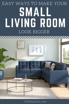 a living room with blue couches and pictures on the wall above it that says easy ways to make your small living room look bigger