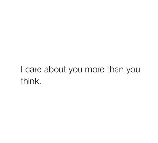 the words i care about you more than you think are written in black on a white background