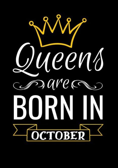 the words queens are born in october on a black background with a gold crown and ribbon