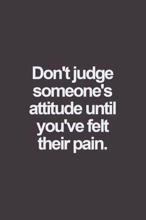 #Life #Quotes #QuotesAboutLife Don’t judge someone’s attit… | Flickr Inspirerende Ord, Motiverende Quotes, Quotes About Life, Don't Judge, Deep Thought Quotes, Wise Quotes, Attitude Quotes, Real Quotes, Fact Quotes