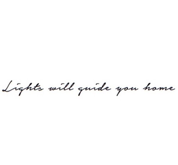 the words lights will guide you home are written in black ink on a white background