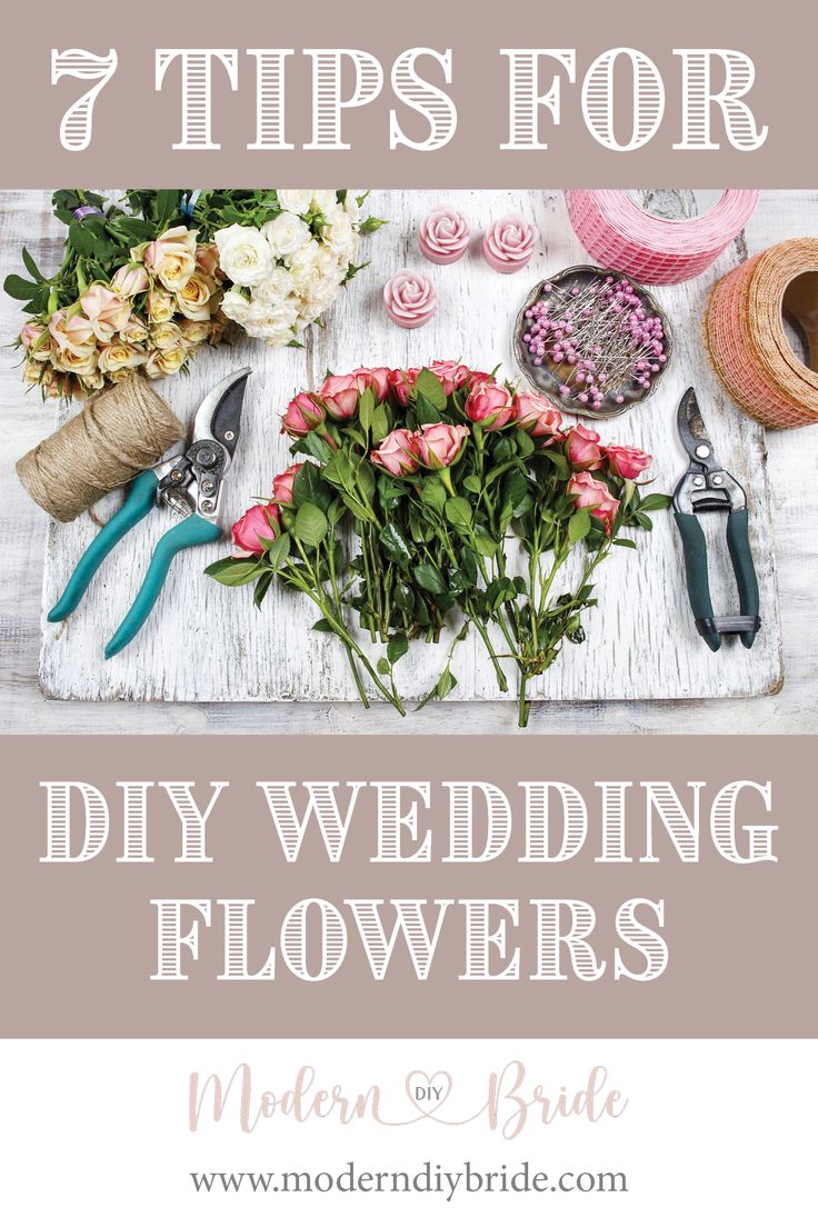 flowers and scissors on a table with text that says 7 tips for diy wedding flowers