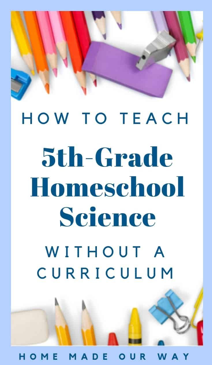 the title for how to teach 5th - grade homeschool science without a curriculum