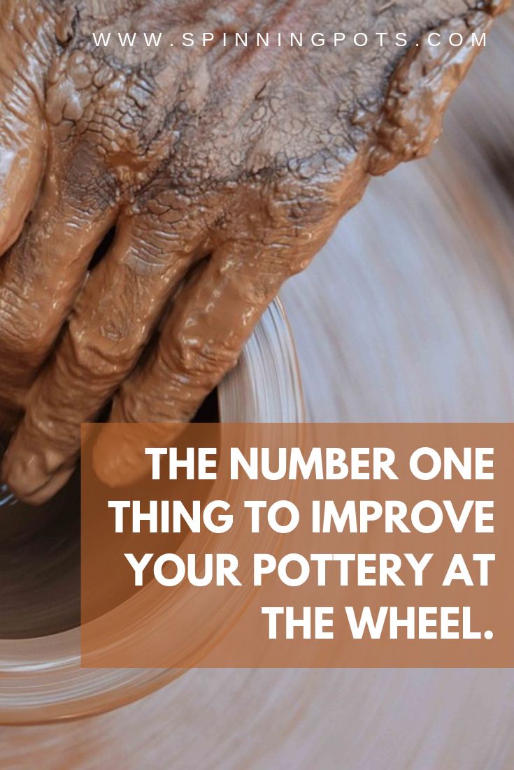 a potter's hands working on a pottery wheel with the words, the number one thing to improve your pottery at the wheel