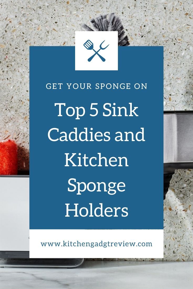 the top 5 sink caddies and kitchen sponge holders