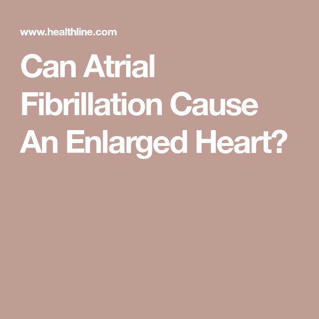 Can Atrial Fibrillation Cause An Enlarged Heart? Holter Monitor, Enlarged Heart, Beta Blockers, Normal Heart, Heart Palpitations, Heart Care, Atrial Fibrillation, Heart Rhythms, Heart Function